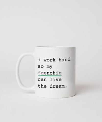 French Bulldog ‘I Work Hard’ Mug Mug Rover Store 