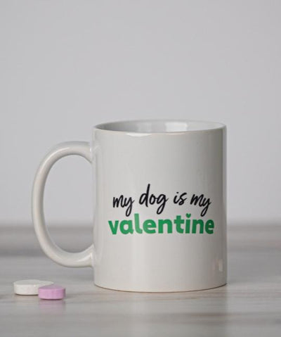 ‘My Dog Is My Valentine’ Mug Mug Rover Store Green 