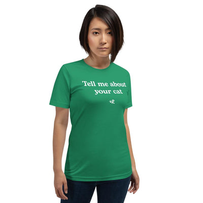 'Tell Me About Your Cat' Unisex T-Shirt Apparel Printful 